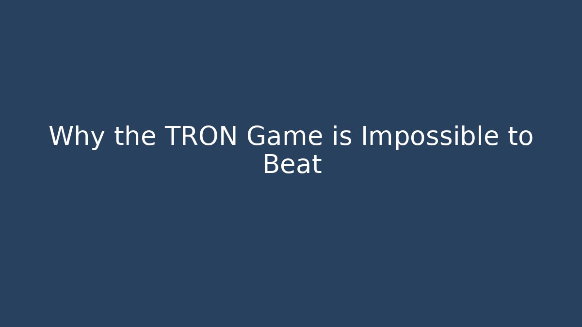 Why the TRON Game is Impossible to Beat