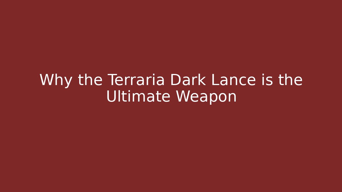 Why the Terraria Dark Lance is the Ultimate Weapon - Critter Realm