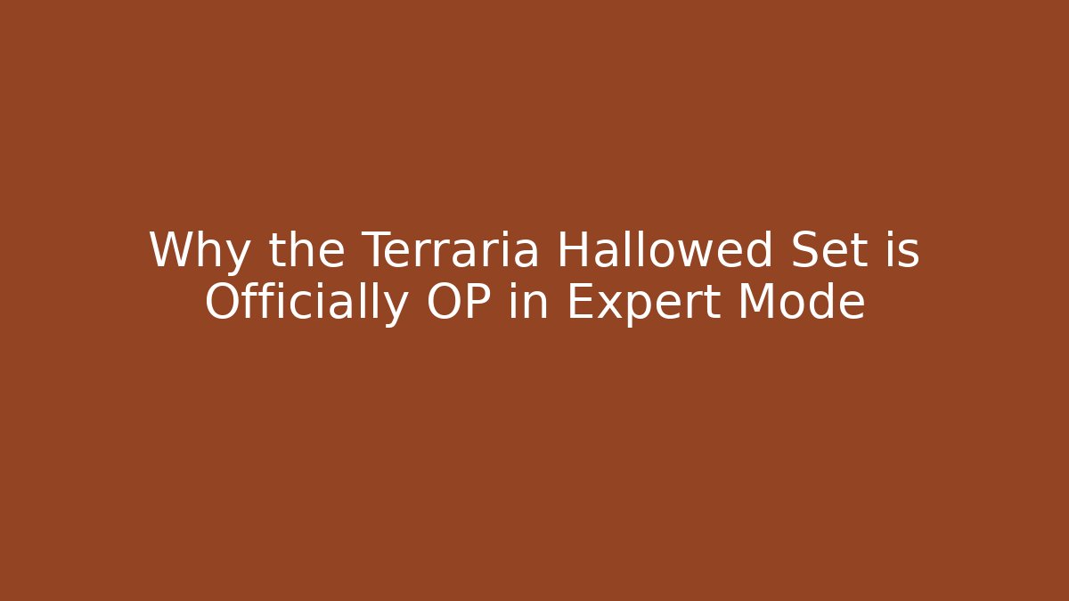 Why the Terraria Hallowed Set is Officially OP in Expert Mode