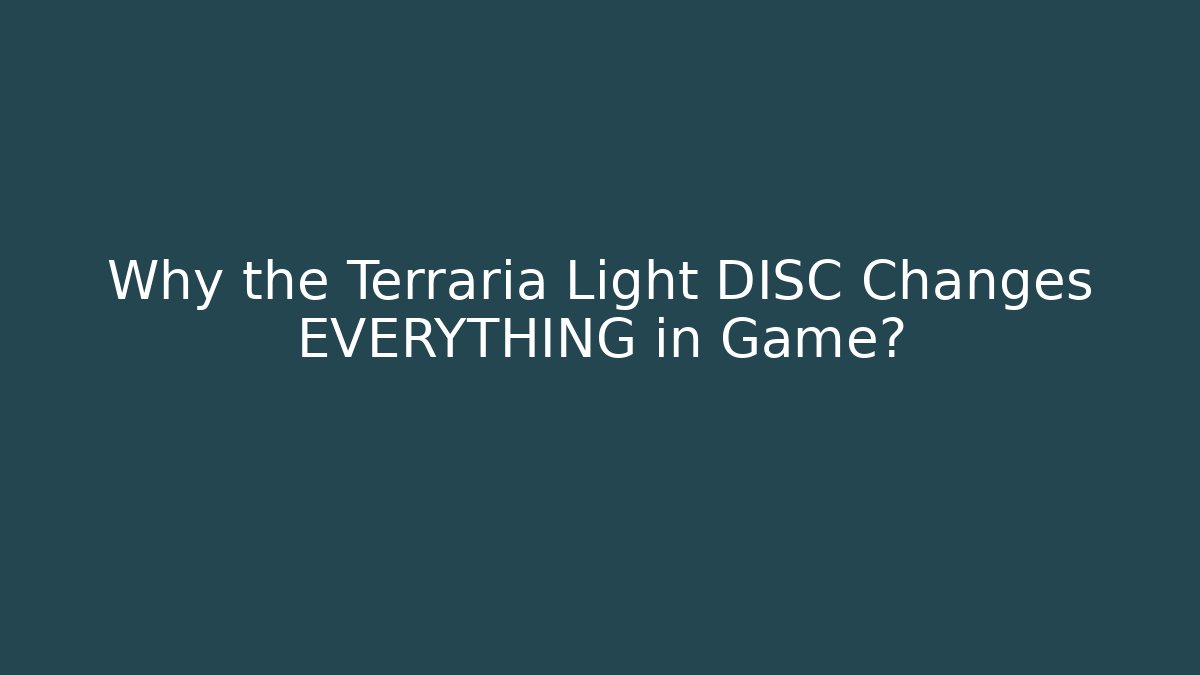 Why the Terraria Light DISC Changes EVERYTHING in Game?