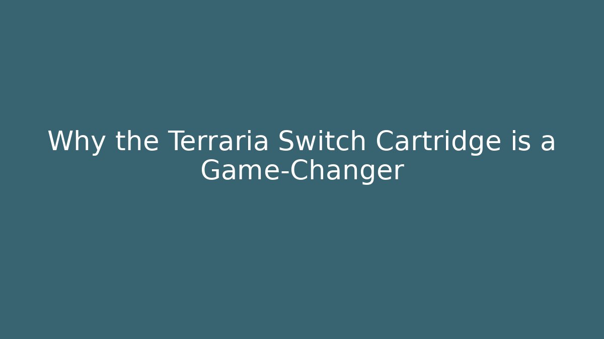 Why the Terraria Switch Cartridge is a Game-Changer - Critter Realm