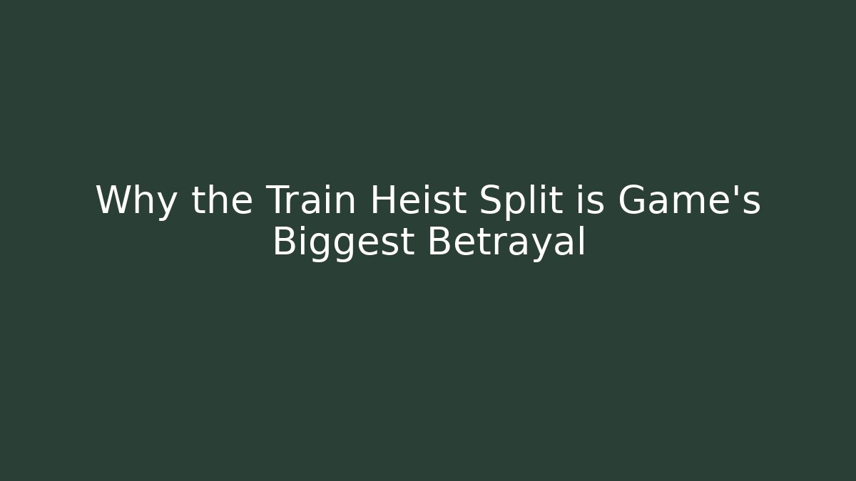 Why the Train Heist Split is Game’s Biggest Betrayal