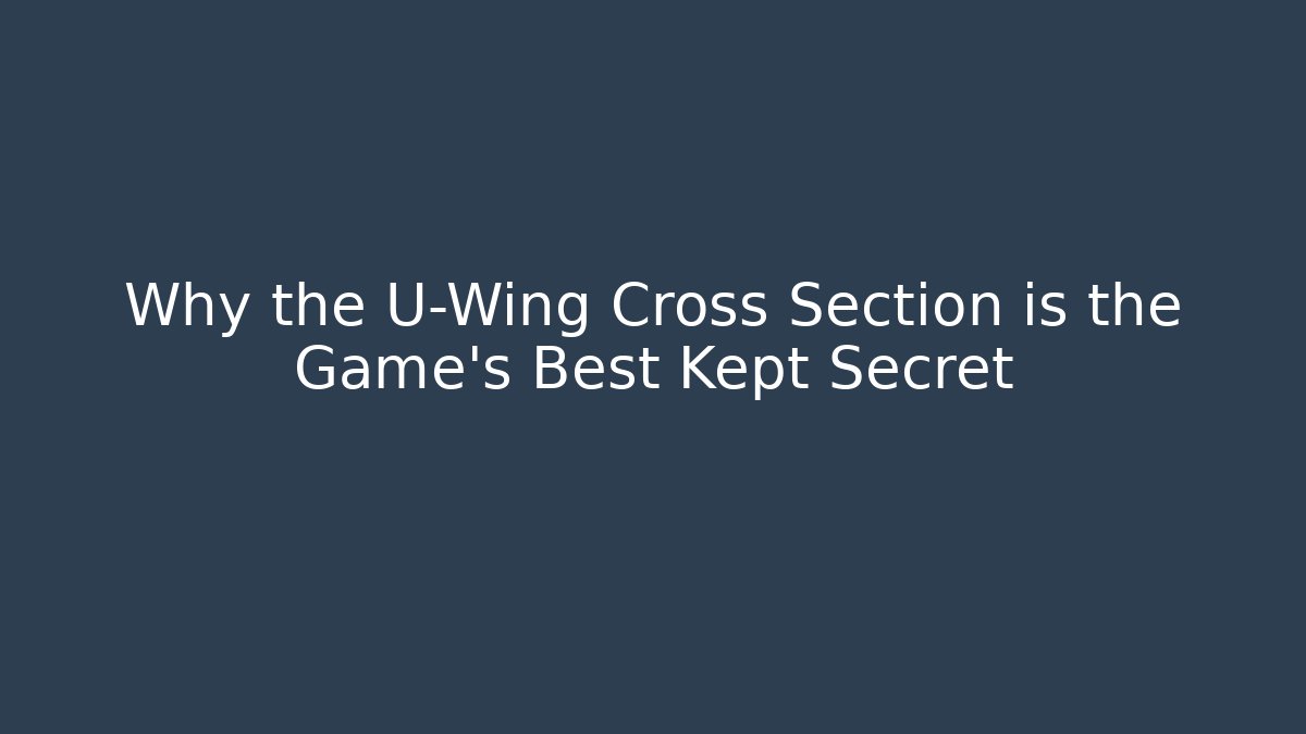 Why the U-Wing Cross Section is the Game's Best Kept Secret