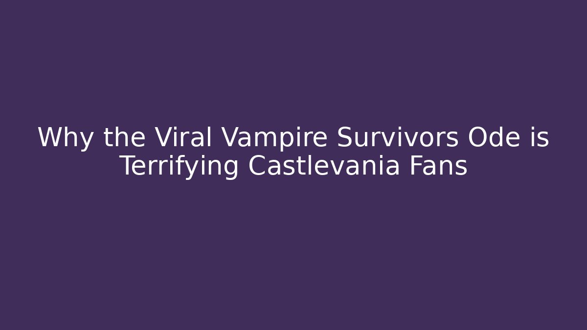 Why the Viral Vampire Survivors Ode is Terrifying Castlevania Fans