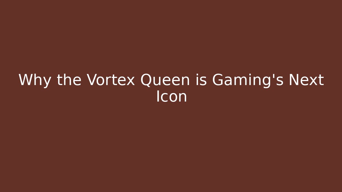 Why the Vortex Queen is Gaming's Next Icon - Critter Realm