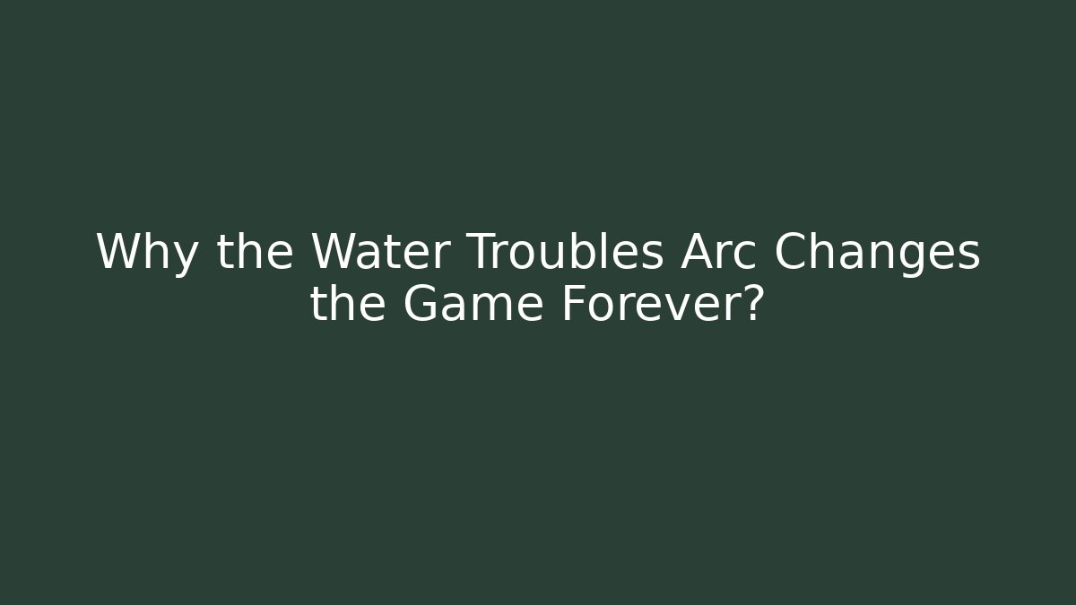 Why the Water Troubles Arc Changes the Game Forever? - Critter Realm