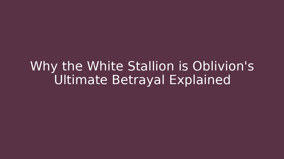 Why the White Stallion is Oblivion’s Ultimate Betrayal Explained
