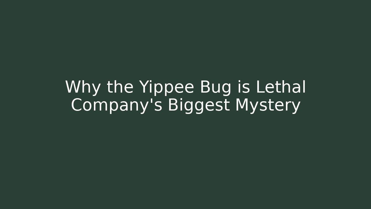 Why the Yippee Bug is Lethal Company's Biggest Mystery