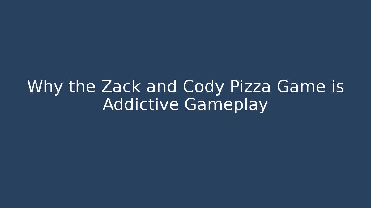 Why the Zack and Cody Pizza Game is Addictive Gameplay