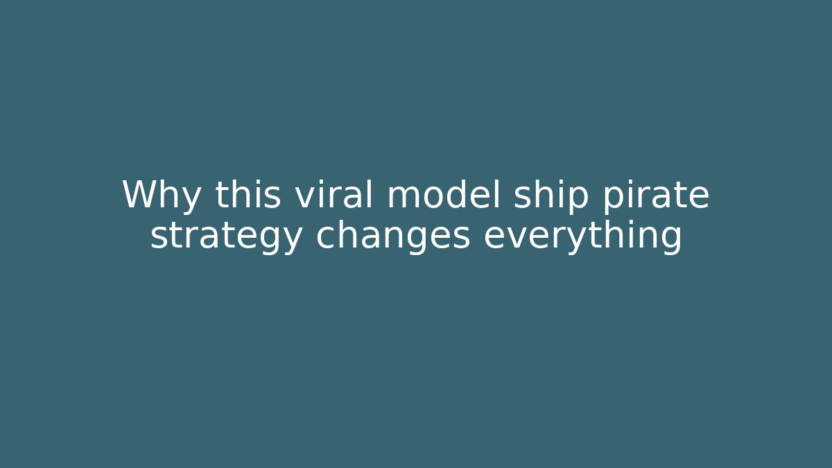Why this viral model ship pirate strategy changes everything - Critter Realm