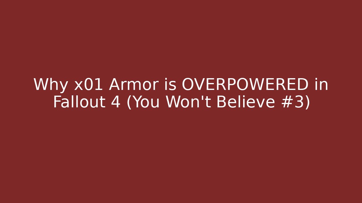 Why x01 Armor is OVERPOWERED in Fallout 4 (You Won't Believe #3)
