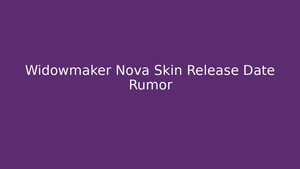 Widowmaker Nova Skin Release Date Rumor - Critter Realm