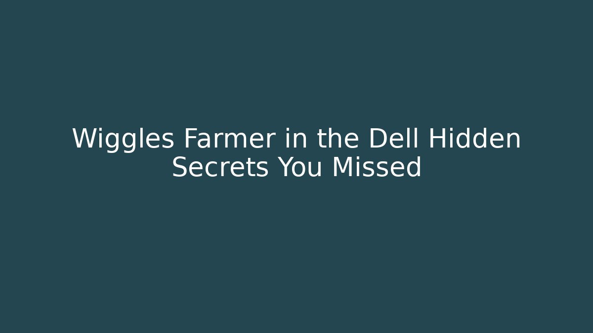 Wiggles Farmer in the Dell Hidden Secrets You Missed
