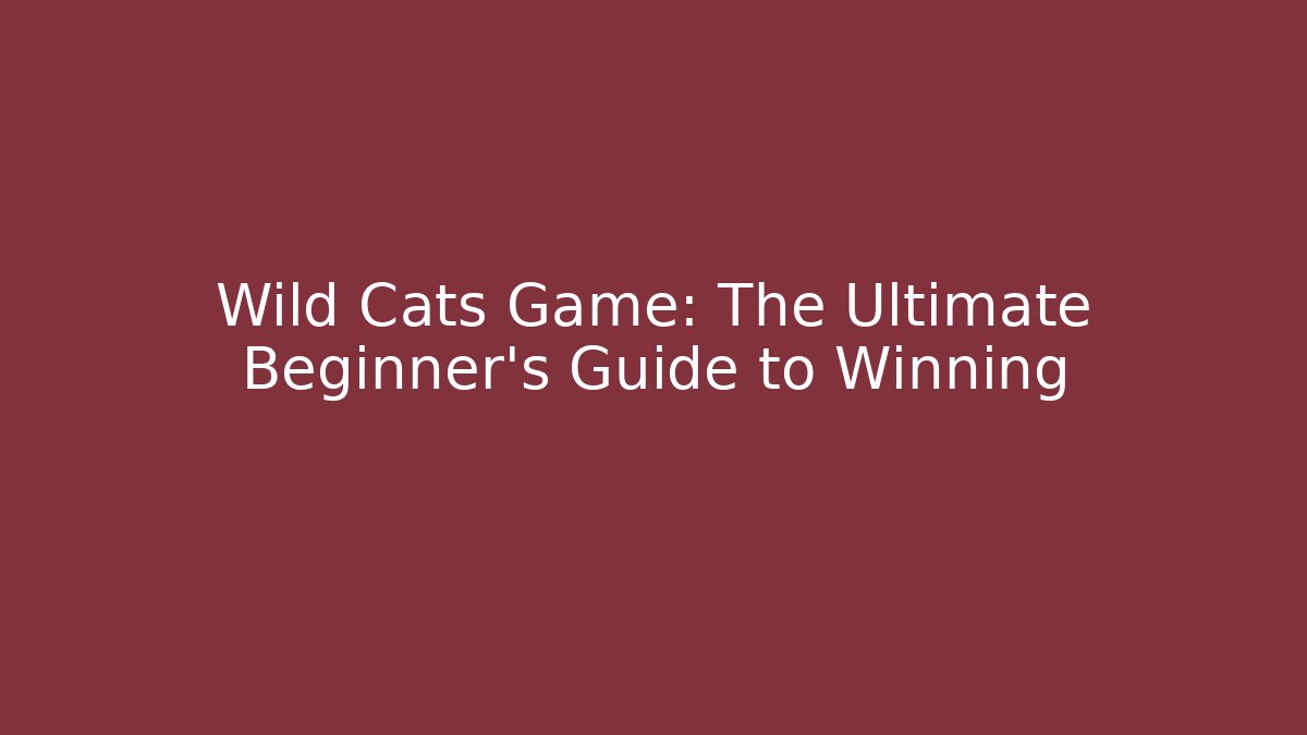 Wild Cats Game: The Ultimate Beginner’s Guide to Winning