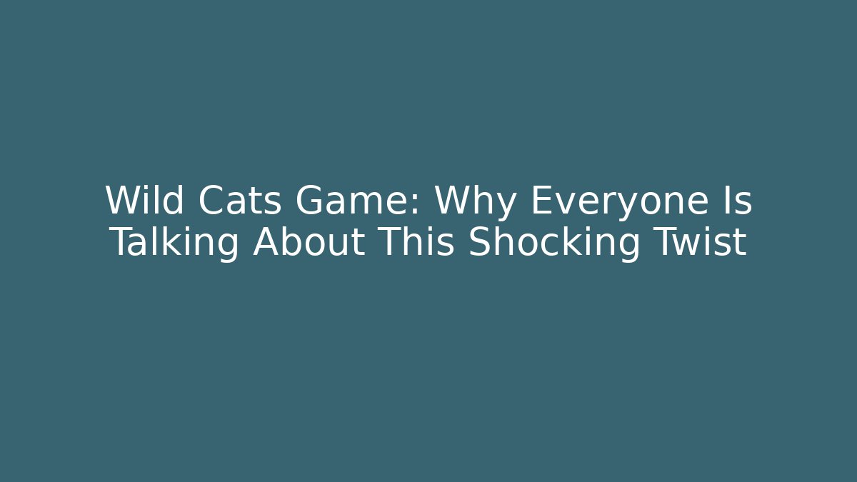 Wild Cats Game: Why Everyone Is Talking About This Shocking Twist - Critter Realm