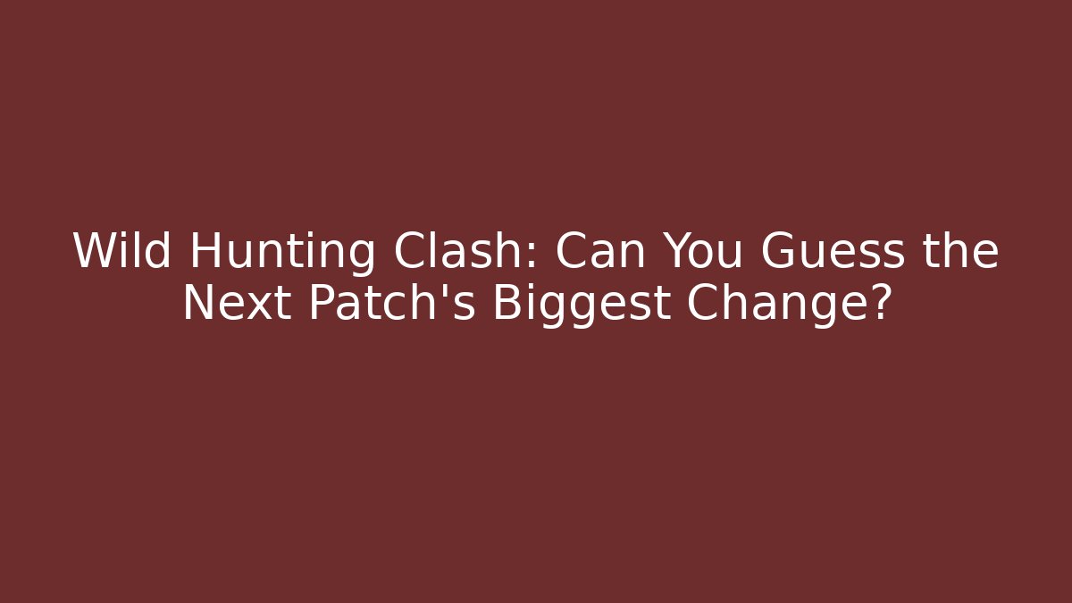 Wild Hunting Clash: Can You Guess the Next Patch's Biggest Change? - Critter Realm