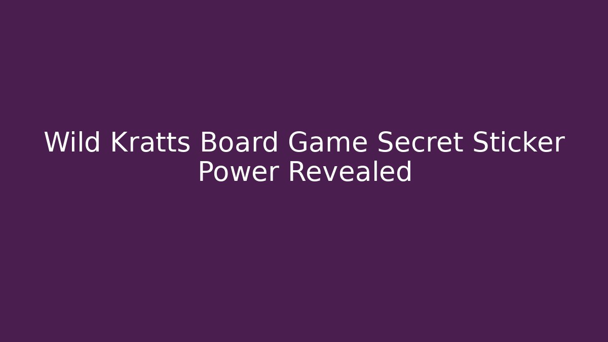 Wild Kratts Board Game Secret Sticker Power Revealed