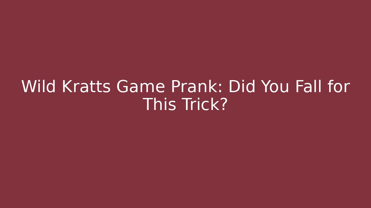 Wild Kratts Game Prank: Did You Fall for This Trick?