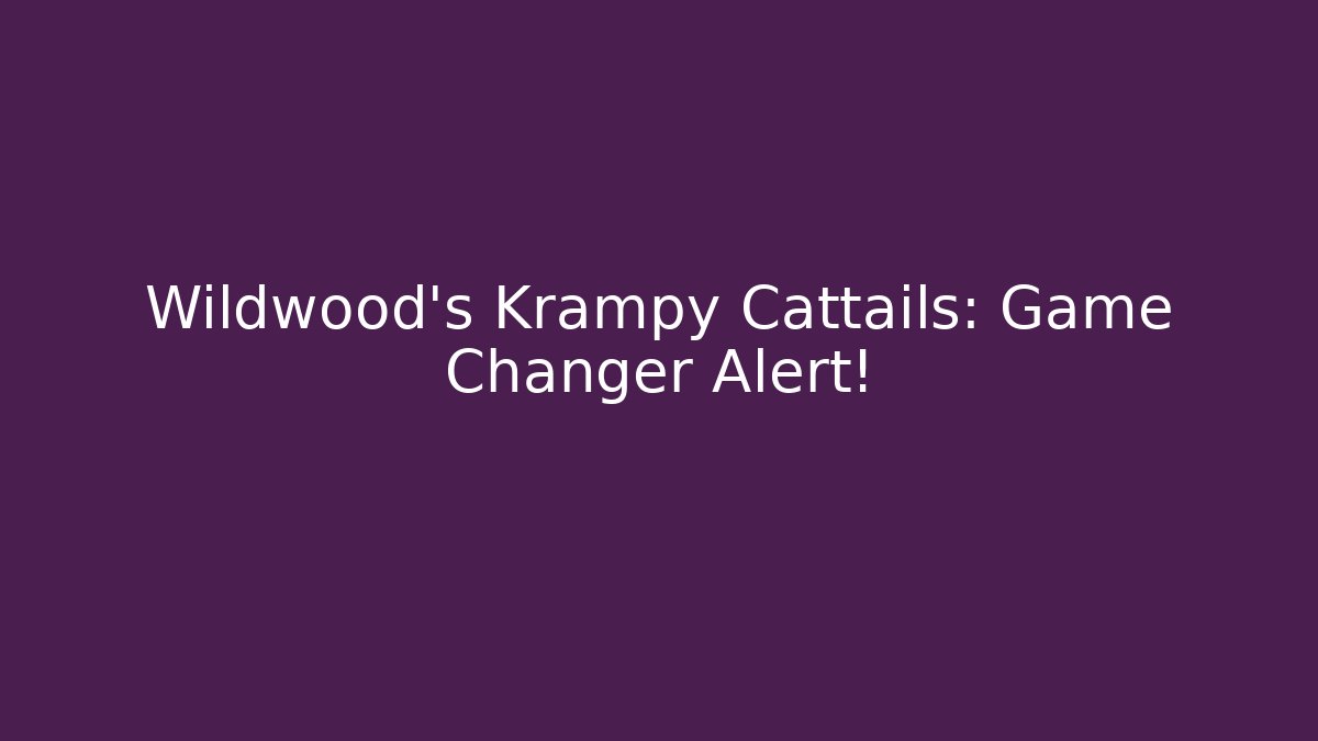 Wildwood's Krampy Cattails: Game Changer Alert! - Critter Realm