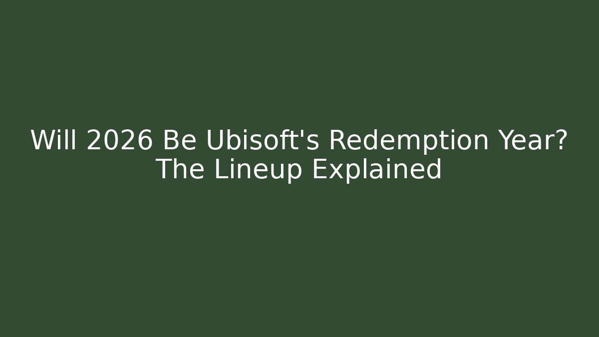 Will 2026 Be Ubisoft’s Redemption Year? The Lineup Explained - Critter Realm