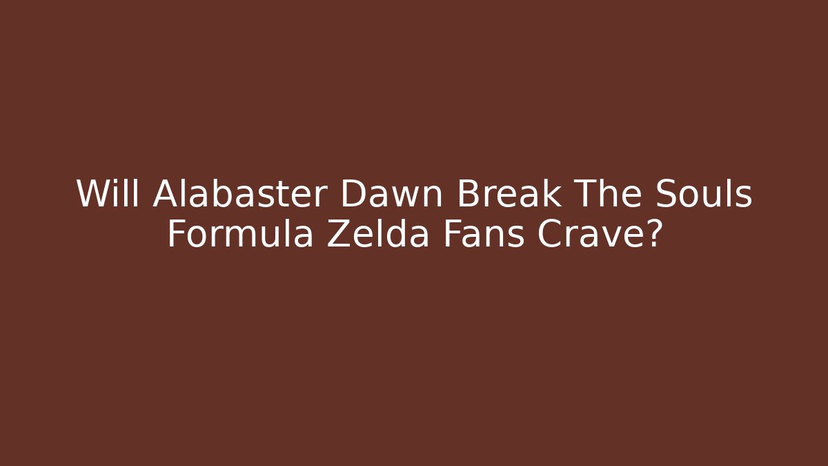 Will Alabaster Dawn Break The Souls Formula Zelda Fans Crave?