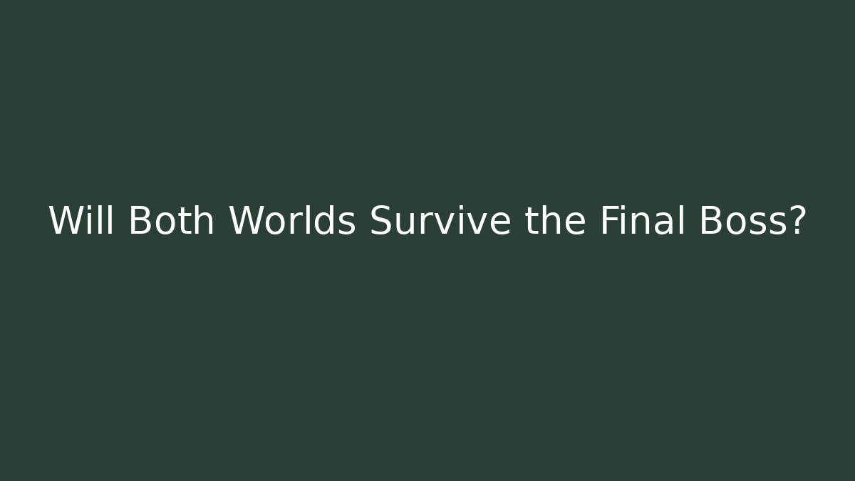 Will Both Worlds Survive the Final Boss? - Critter Realm