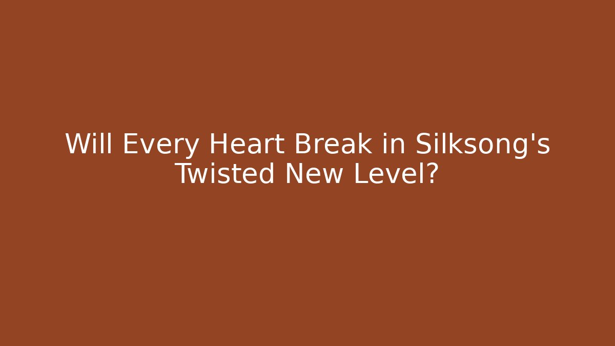 Will Every Heart Break in Silksong's Twisted New Level? - Critter Realm