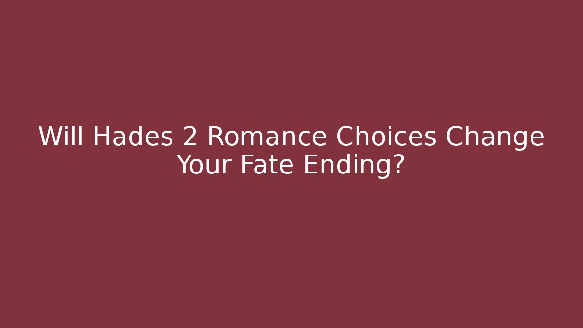 Will Hades 2 Romance Choices Change Your Fate Ending? - Critter Realm