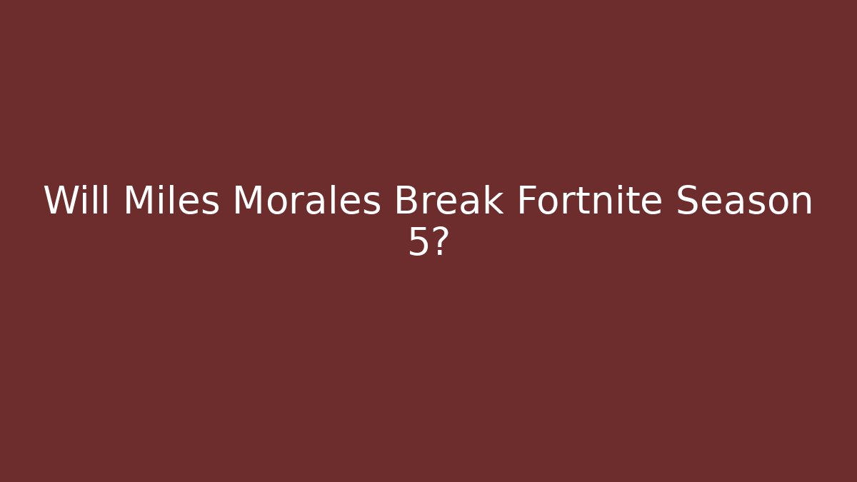 Will Miles Morales Break Fortnite Season 5?