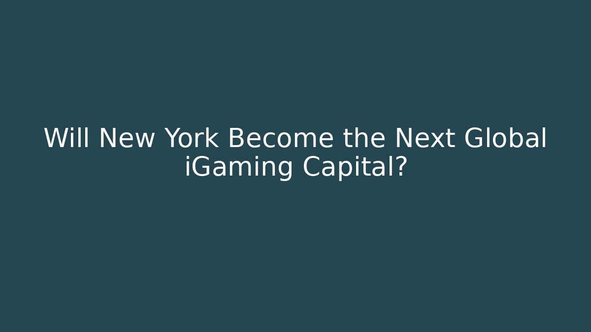 Will New York Become the Next Global iGaming Capital? - Critter Realm