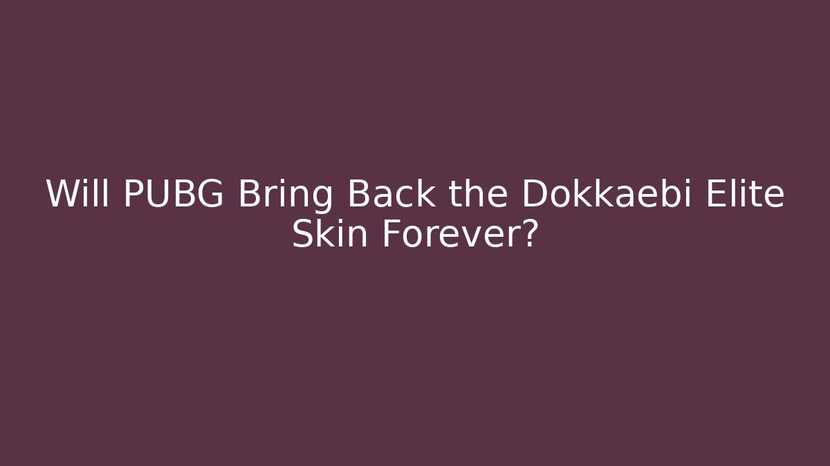 Will PUBG Bring Back the Dokkaebi Elite Skin Forever?