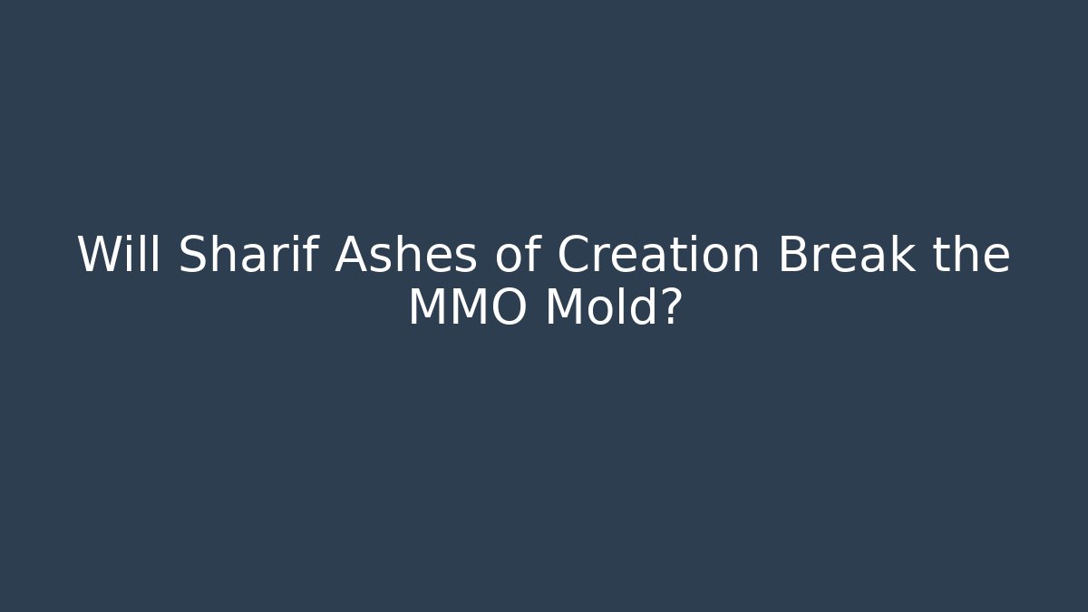 Will Sharif Ashes of Creation Break the MMO Mold? - Critter Realm