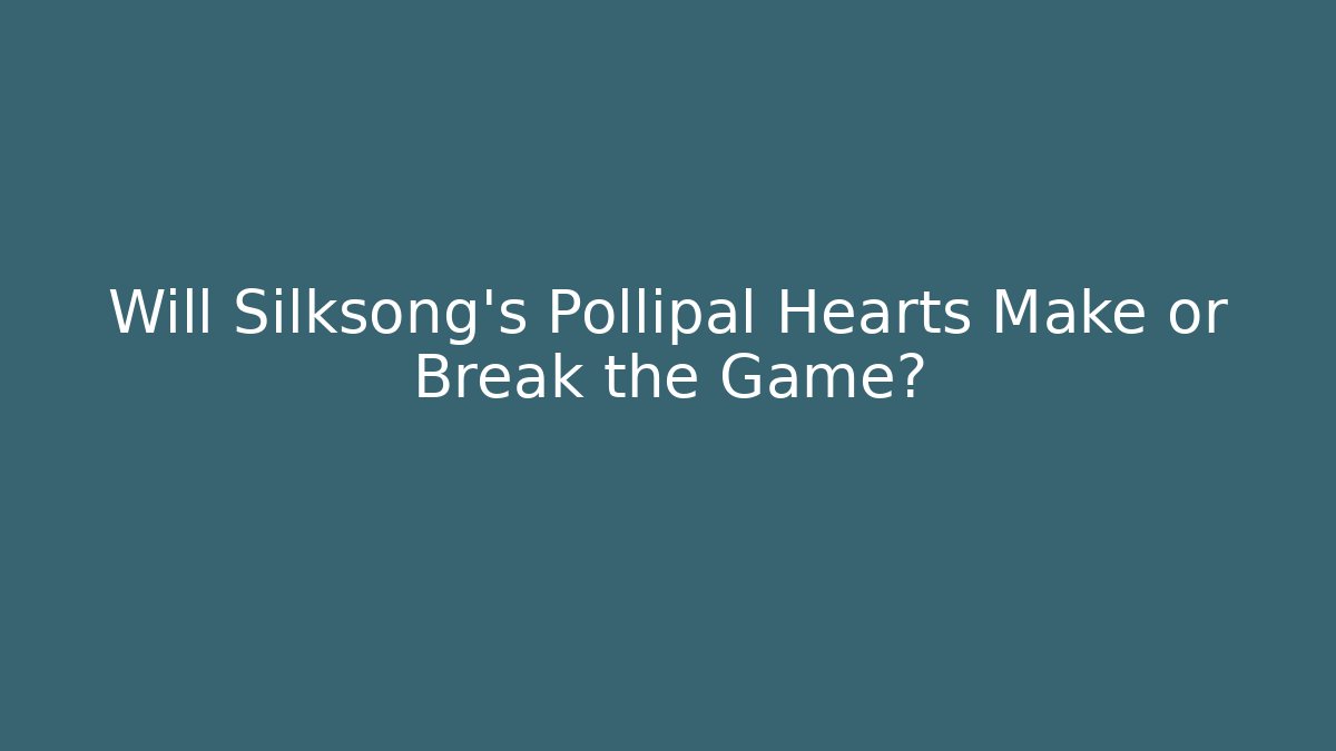 Will Silksong's Pollipal Hearts Make or Break the Game? - Critter Realm