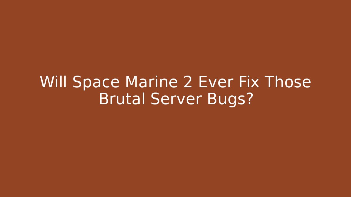 Will Space Marine 2 Ever Fix Those Brutal Server Bugs?