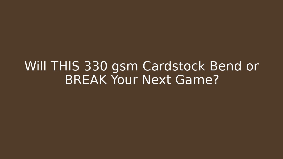 Will THIS 330 gsm Cardstock Bend or BREAK Your Next Game? - Critter Realm
