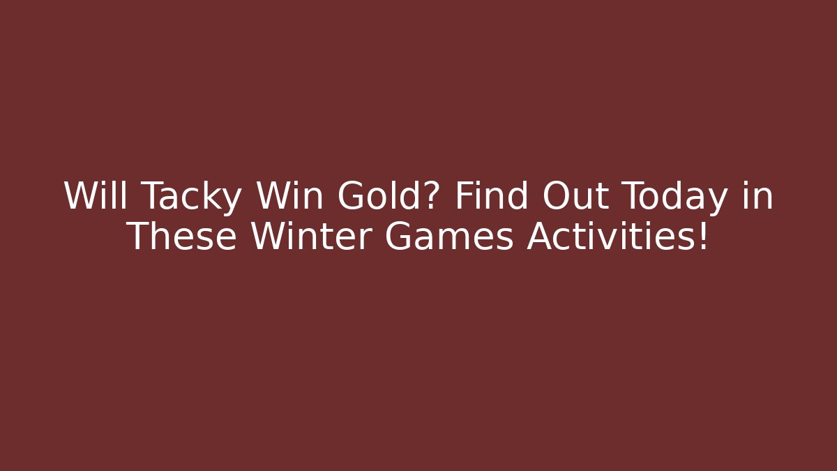 Will Tacky Win Gold? Find Out Today in These Winter Games Activities! - Critter Realm