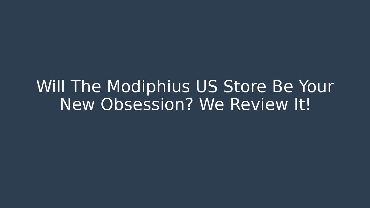 Will The Modiphius US Store Be Your New Obsession? We Review It!