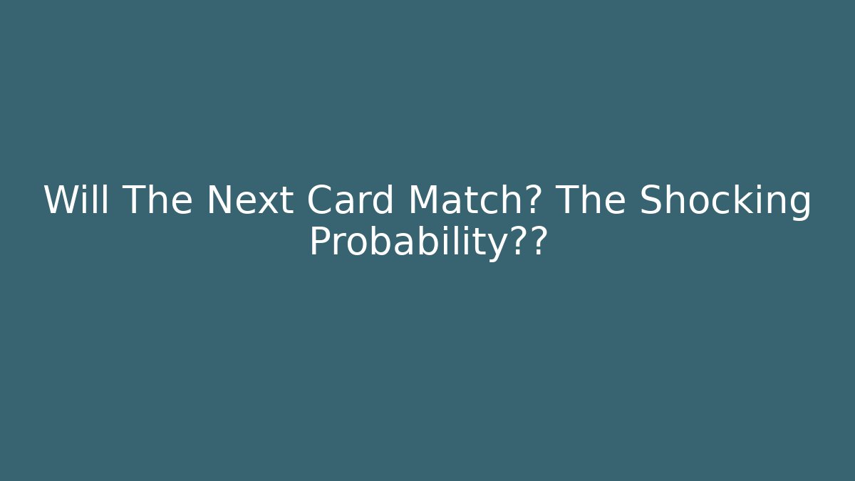 Will The Next Card Match? The Shocking Probability真相