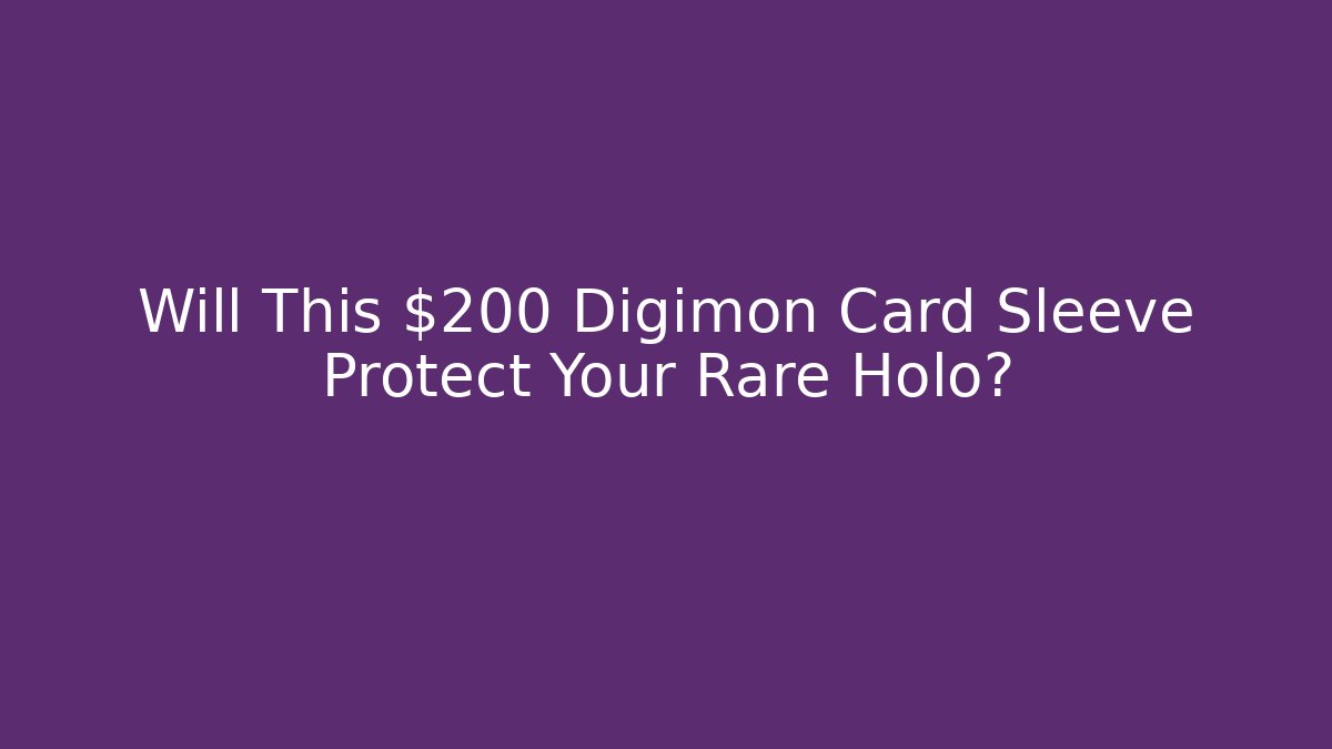 Will This $200 Digimon Card Sleeve Protect Your Rare Holo?