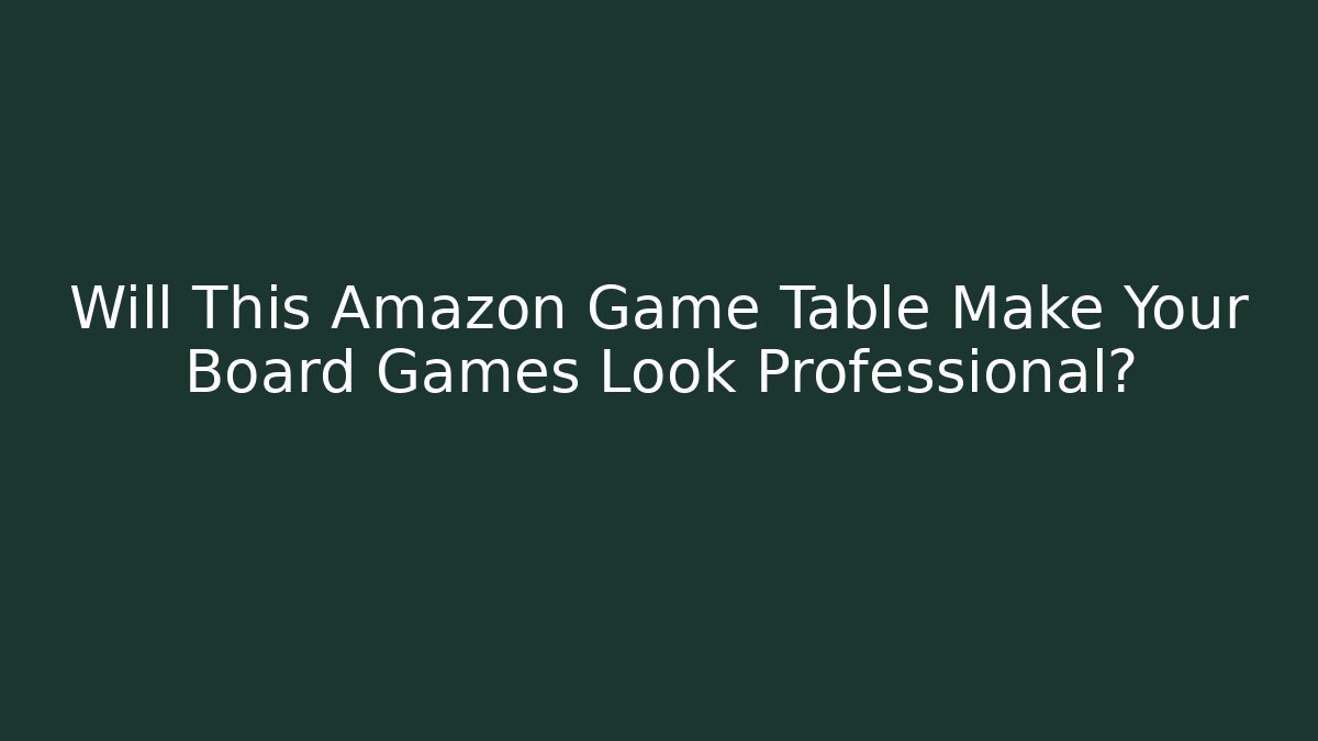 Will This Amazon Game Table Make Your Board Games Look Professional?