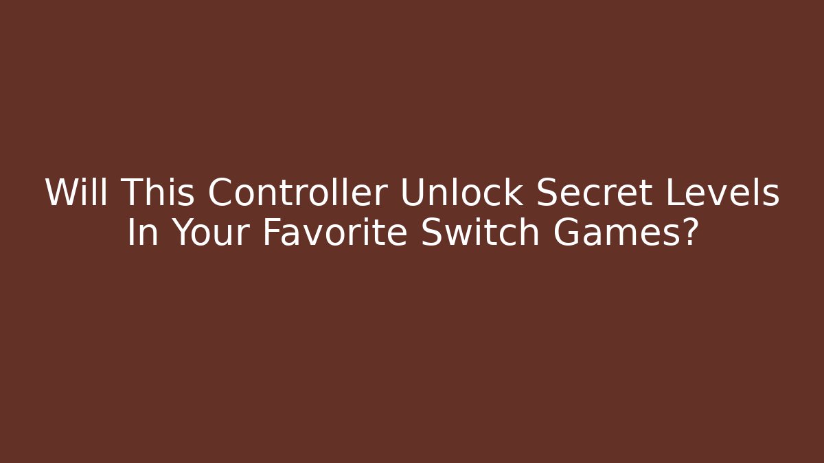 Will This Controller Unlock Secret Levels In Your Favorite Switch Games? - Critter Realm