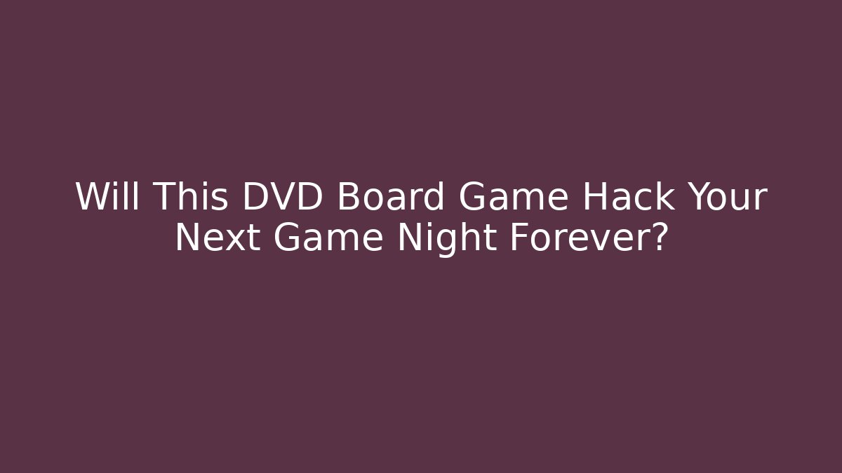 Will This DVD Board Game Hack Your Next Game Night Forever? - Critter Realm
