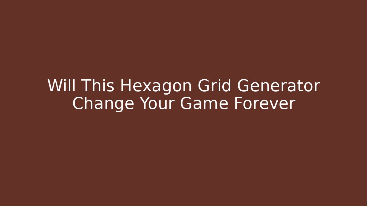 Will This Hexagon Grid Generator Change Your Game Forever - Critter Realm