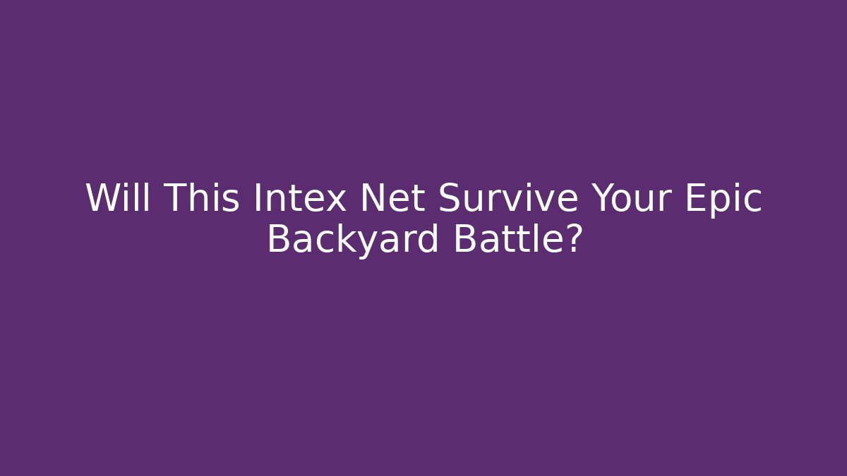 Will This Intex Net Survive Your Epic Backyard Battle? - Critter Realm