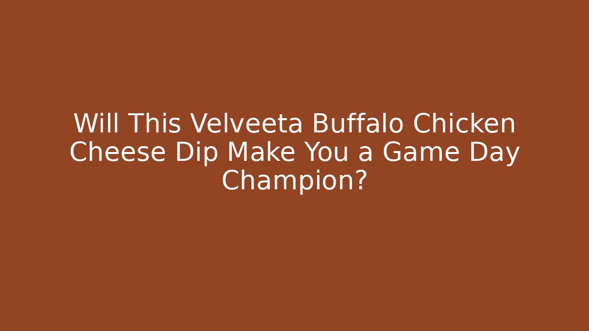 Will This Velveeta Buffalo Chicken Cheese Dip Make You a Game Day Champion?