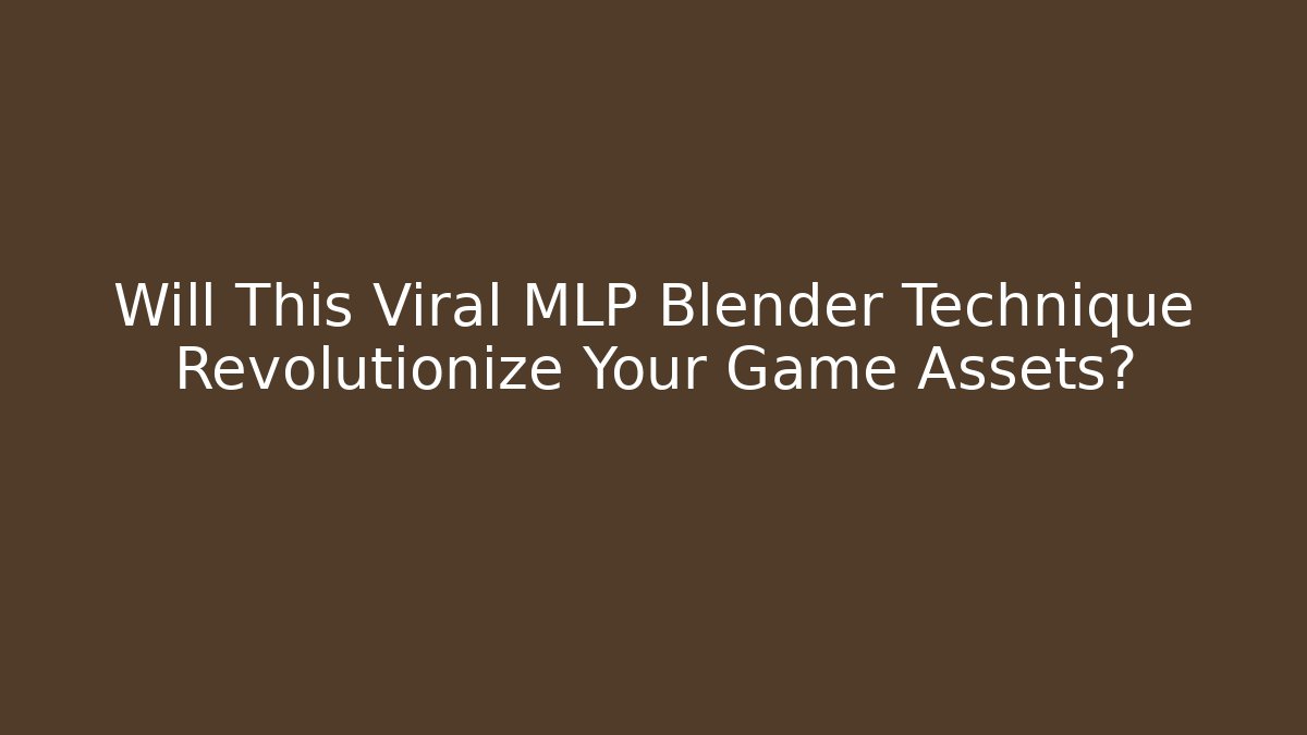 Will This Viral MLP Blender Technique Revolutionize Your Game Assets?