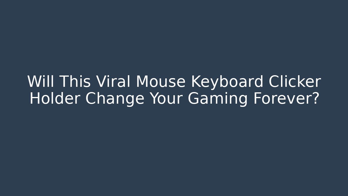 Will This Viral Mouse Keyboard Clicker Holder Change Your Gaming Forever?