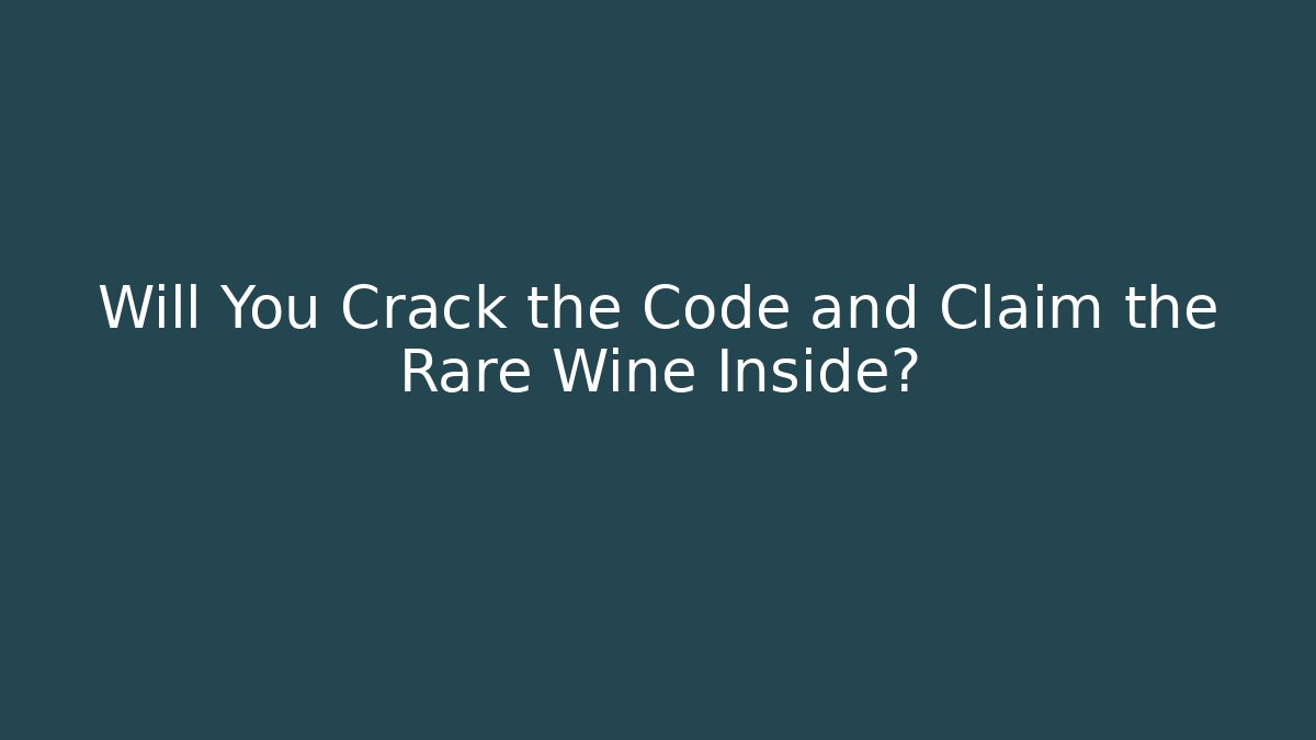 Will You Crack the Code and Claim the Rare Wine Inside?