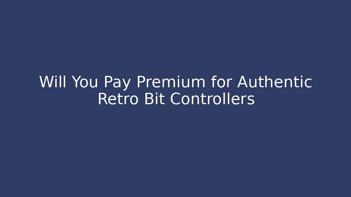 Will You Pay Premium for Authentic Retro Bit Controllers - Critter Realm