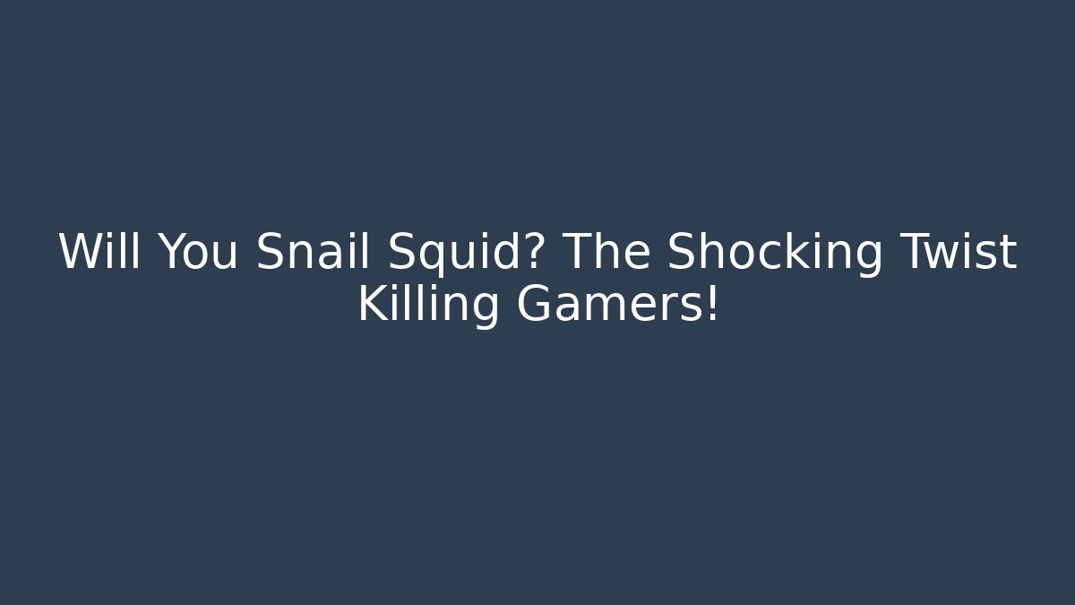 Will You Snail Squid? The Shocking Twist Killing Gamers!